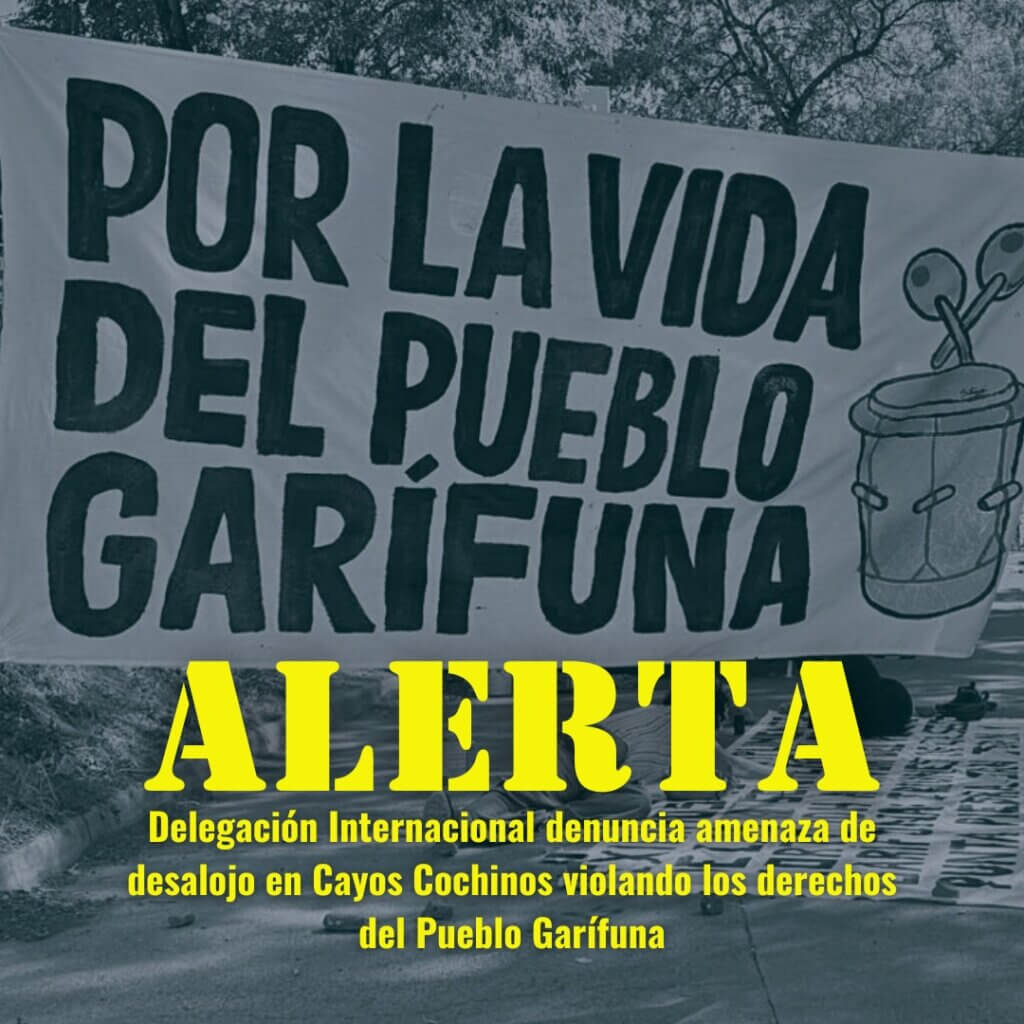 Delegación Internacional denuncia amenaza de desalojo en Cayos Cochinos violando los derechos del Pueblo Garífuna